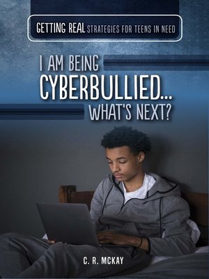 cover image of I Am Being Cyberbullied...What's Next?